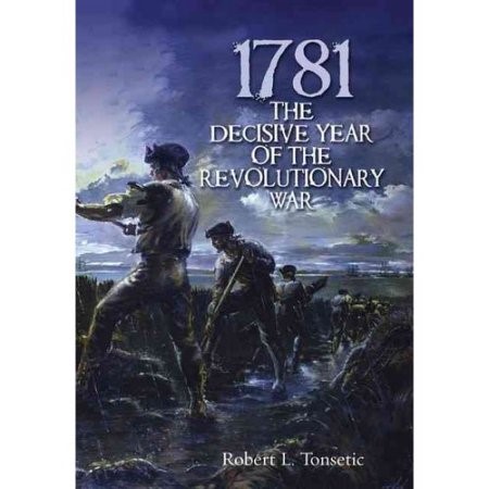 1781 The Decisive Year of the Revolutionary War