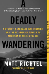 A Deadly Wandering - A Tale of Tragedy and Redemption in the Age of Attention