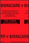 Biohazard: The Chilling True Story of the Largest Covert Biological Weapons Program in the World--Told from Inside by the Man Who Ran It