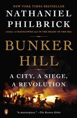 Bunker Hill A city, a Siege, a Revolution