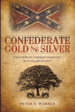 Confederate Gold and Silver : A story of the lost Confederate treasury and its missing gold and silver