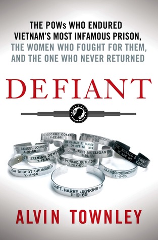 Defiant: The POWs Who Endured Vietnam's Most Infamous Prison