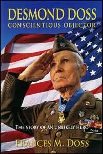 Desmond Doss Conscientious Objector: The Story of an Unlikely Hero