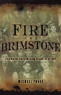 Fire and Brimstone - The North Butte Mining Disaster of 1917