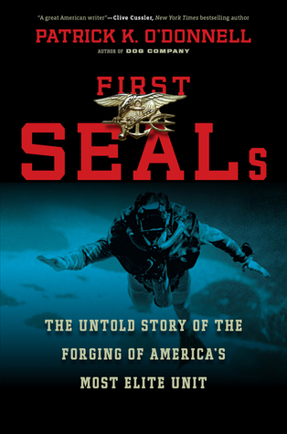 First Seals The Untold Story of the Forging of Americas Most Elite Unit