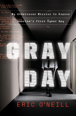 Gray Day - My Undercover Mission to Expose America's First Cyber Spy