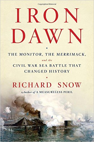 Iron Dawn - The Monitor, The Merrimack and the Civil War Sea Battle That Changed History
