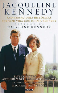 Jacqueline Kennedy; Historic Conversations on Life with John F Kennedy
