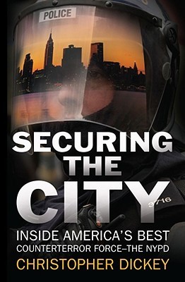 Securing the City - Inside America's Best Counterterror Force - The NYPD