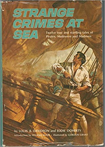 Strange Crimes at Sea: Twelve True and Startling Tales of Pirates, Mutineers, and Madmen