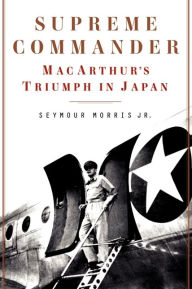 Supreme Commander MacArthur's Triumph in Japan