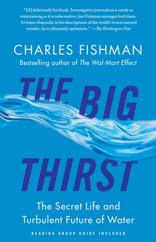 The Big Thirst: The Marvels, Mysteries & Madness Shaping the New Era of Water