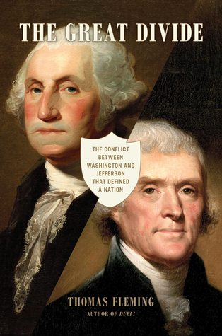 The Great Divide - The conflict between Washington and Jefferson that Defined a Nation