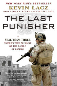 The Last Punisher - A Seal Team Three Sniper's True Account of the Battle of Ramadi