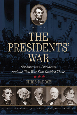 The Presiden'ts War - Six American Presidents and the Civil War That Divided Them