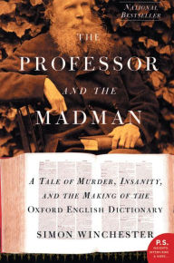 The Professor and the Madman - A tale of murder, insanity and the making of the Oxford English Dictionary