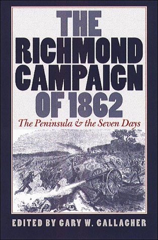 The Richmond Campaign of 1862: The Peninsula and the Seven Days