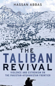 The Taliban Revival: Violence and Extremism on the Pakistan-Afghanistan Front