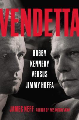 Vendetta - Bobby Kennedy vs. Jimmy Hoffa