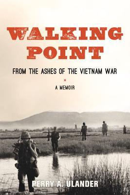 Walking Point - From the Ashes of the Vietnam War