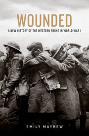 Wounded A new History of the Western Front n WWI