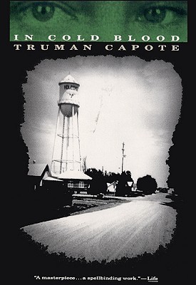 In Cold Blood: A True Account of a Multiple Murder and Its Consequences