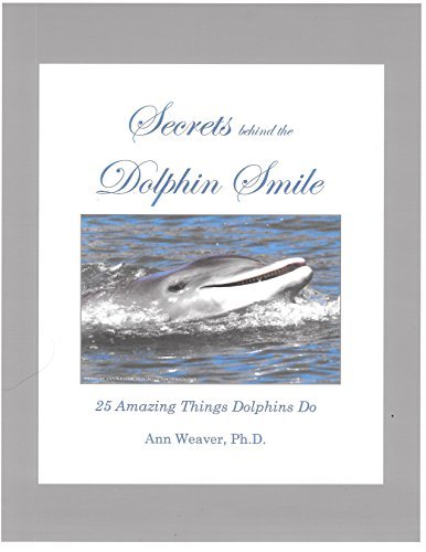 Secrets behind the Dolphin Smile: 25 Amazing Things Dolphins Do