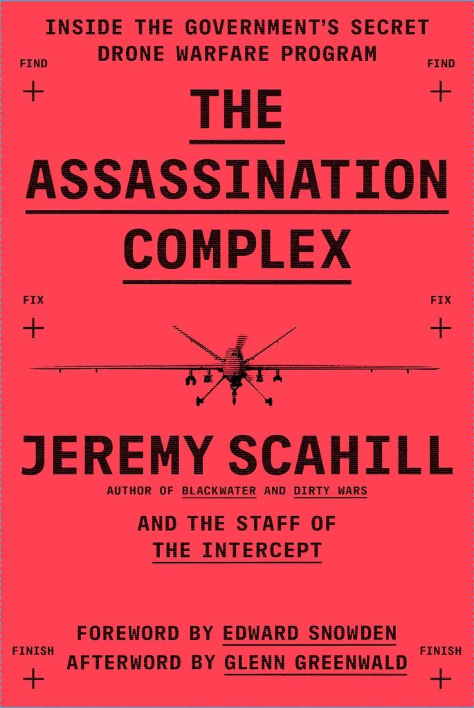 The Assassination Complex: Inside the Government’s Secret Drone Warfare Program