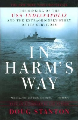 In Harm's Way: The Sinking of the U.S.S. Indianapolis and the Extraordinary Story of Its Survivors